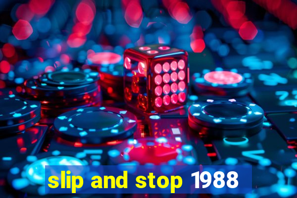 slip and stop 1988